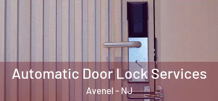  Automatic Door Lock Services Avenel - NJ