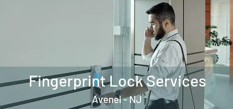 Fingerprint Lock Services Avenel - NJ