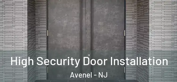 High Security Door Installation Avenel - NJ